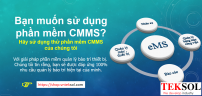 CMMS LÀ GÌ ? TẠI SAO DOANH NGHIỆP CẦN CMMS